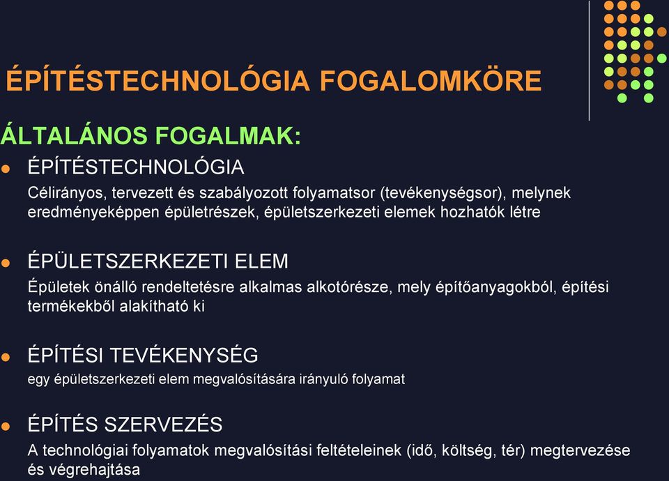 alkalmas alkotórésze, mely építőanyagokból, építési termékekből alakítható ki ÉPÍTÉSI TEVÉKENYSÉG egy épületszerkezeti elem
