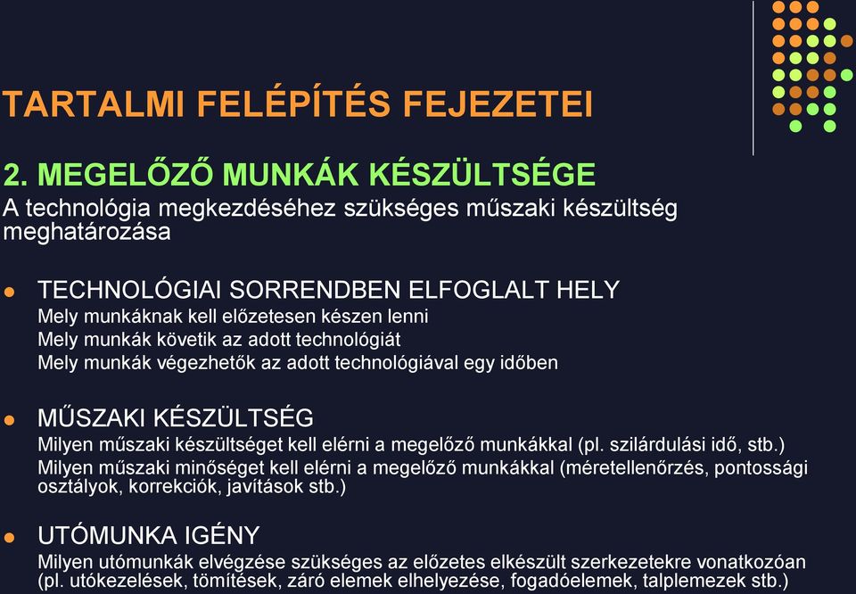 megelőző munkákkal (pl. szilárdulási idő, stb.) Milyen műszaki minőséget kell elérni a megelőző munkákkal (méretellenőrzés, pontossági osztályok, korrekciók, javítások stb.