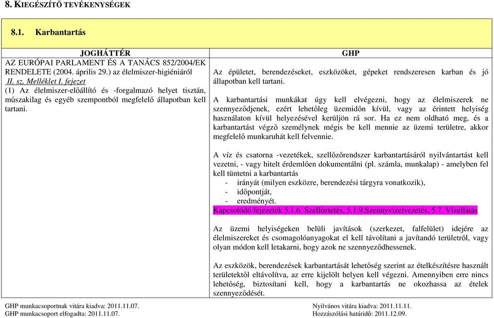 GHP Az épületet, berendezéseket, eszközöket, gépeket rendszeresen karban és jó állapotban kell tartani.