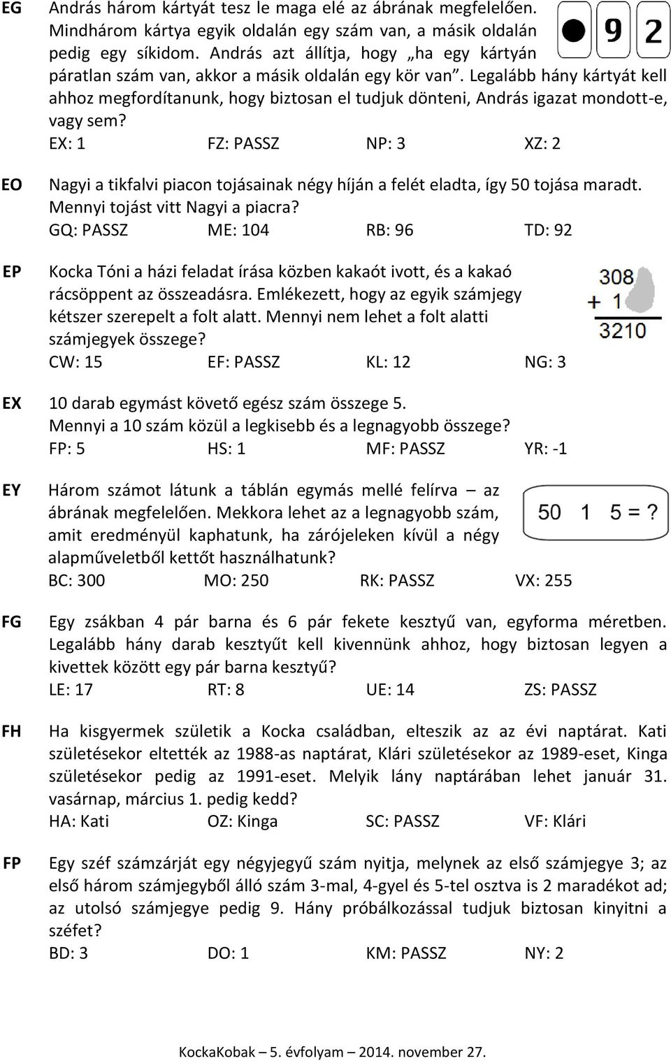 Legalább hány kártyát kell ahhoz megfordítanunk, hogy biztosan el tudjuk dönteni, András igazat mondott-e, vagy sem?