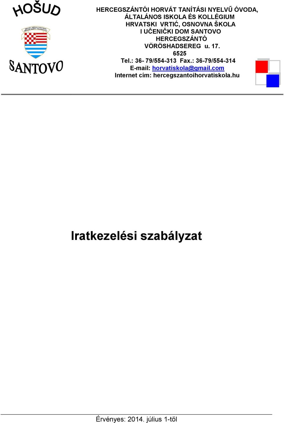 6525 Tel.: 36-79/554-313 Fax.: 36-79/554-314 E-mail: horvatiskola@gmail.