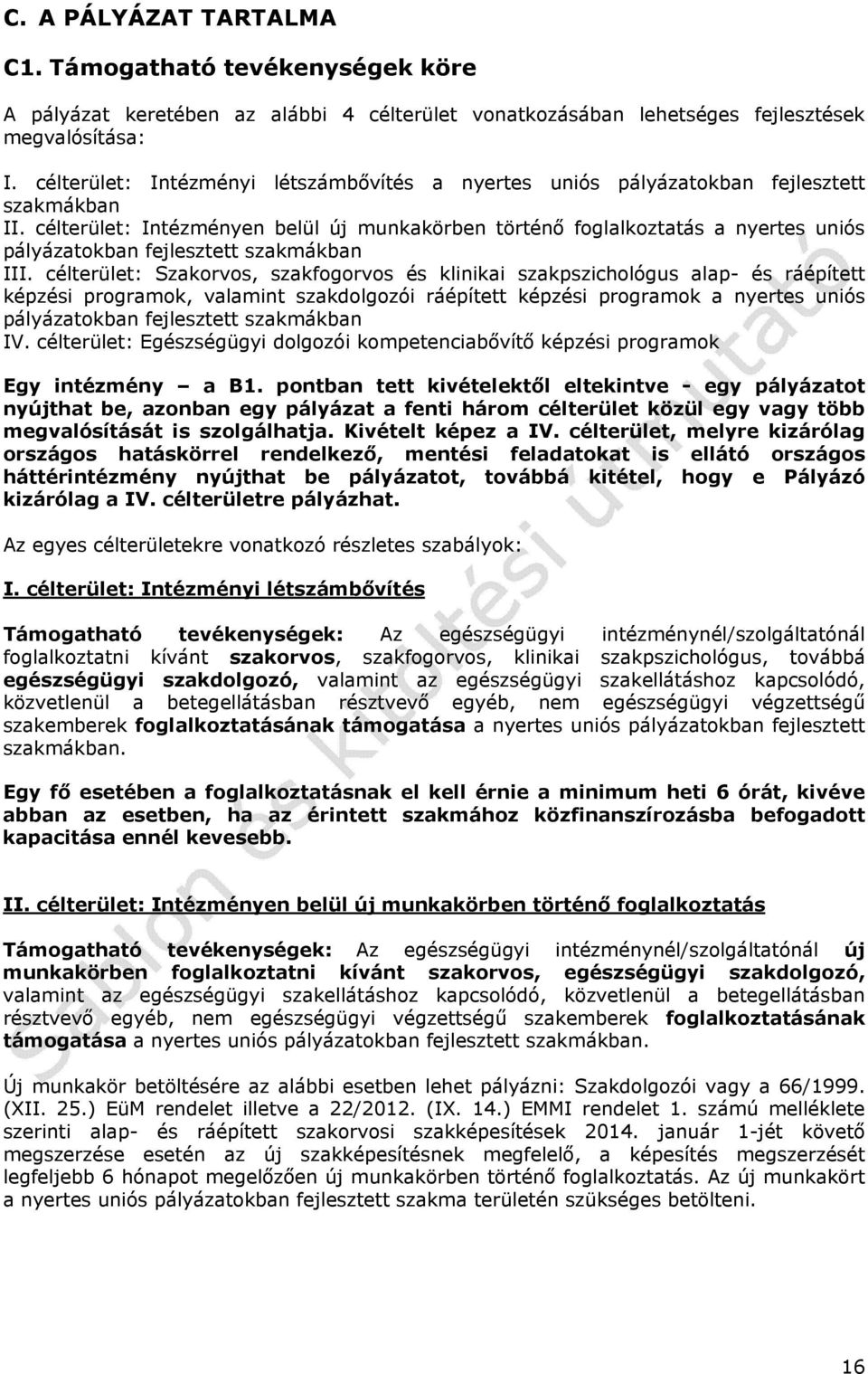 célterület: Intézményen belül új munkakörben történő foglalkoztatás a nyertes uniós pályázatokban fejlesztett szakmákban III.