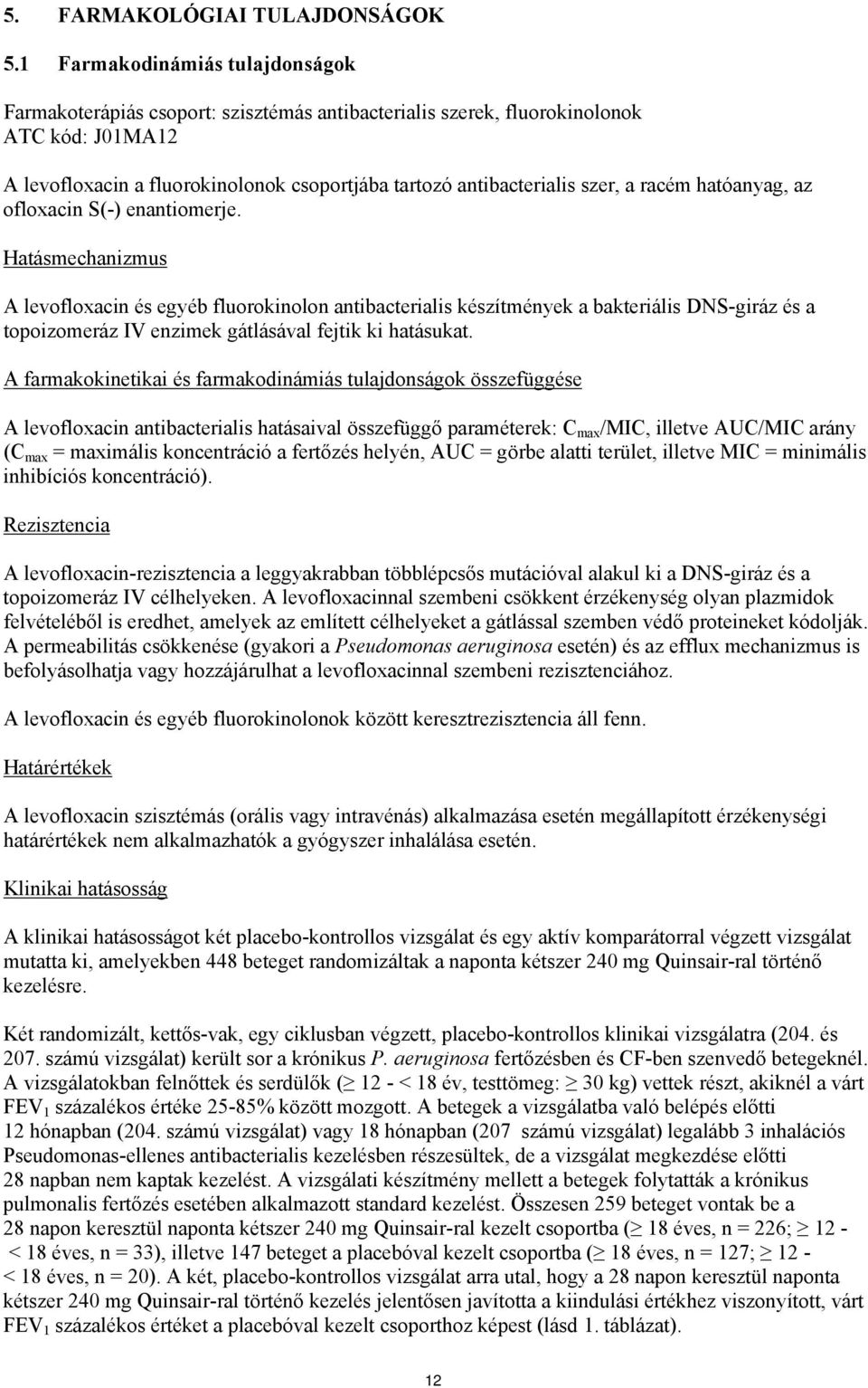 a racém hatóanyag, az ofloxacin S(-) enantiomerje.
