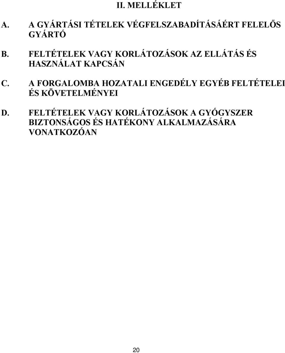 A FORGALOMBA HOZATALI ENGEDÉLY EGYÉB FELTÉTELEI ÉS KÖVETELMÉNYEI D.
