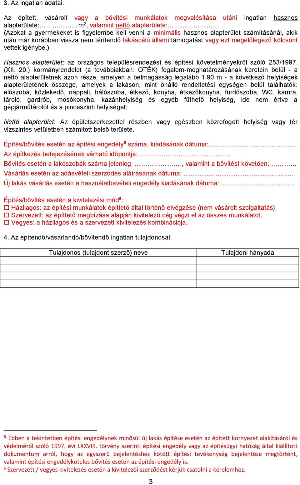 ) Hasznos alapterület: az országos településrendezési és építési követelményekről szóló 253/1997. (XII. 20.