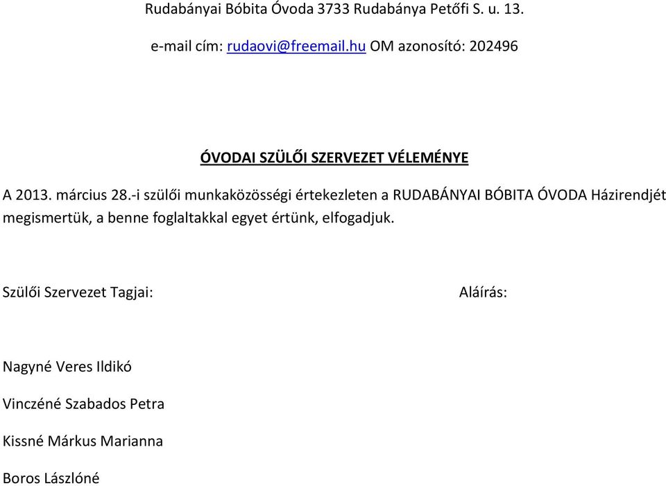 megismertük, a benne foglaltakkal egyet értünk, elfogadjuk.