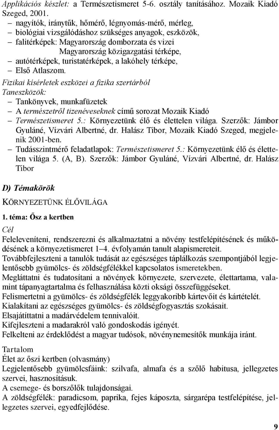 térképe, autótérképek, turistatérképek, a lakóhely térképe, Első Atlaszom.