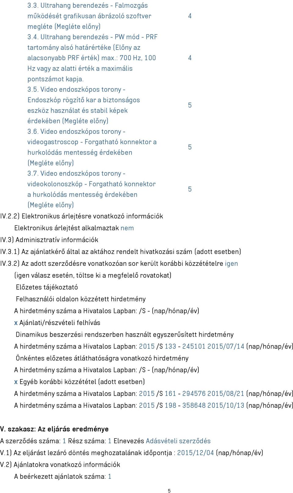 Video endoszkópos torony - Endoszkóp rögzítő kar a biztonságos 5 eszköz használat és stabil képek érdekében (Megléte előny) 3.6.