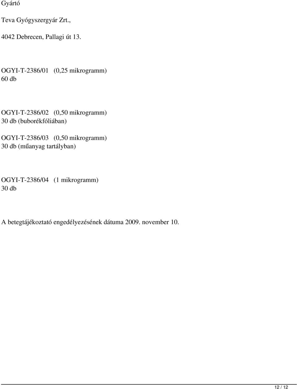 (buborékfóliában) OGYI-T-2386/03 (0,50mikrogramm) 30db (műanyag tartályban)