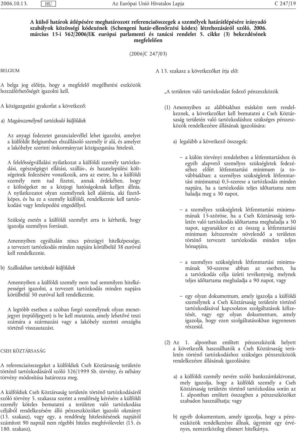 március 15-i 562/2006/EK európai parlamenti és tanácsi rendelet 5.