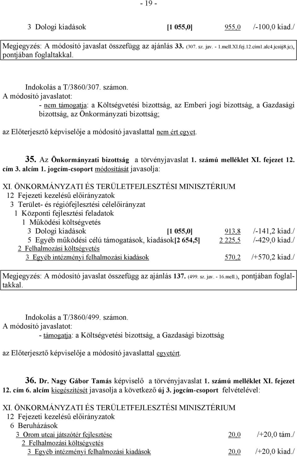 fejezet 12. cím 3. alcím 1. jogcím-csoport módosítását javasolja: XI.