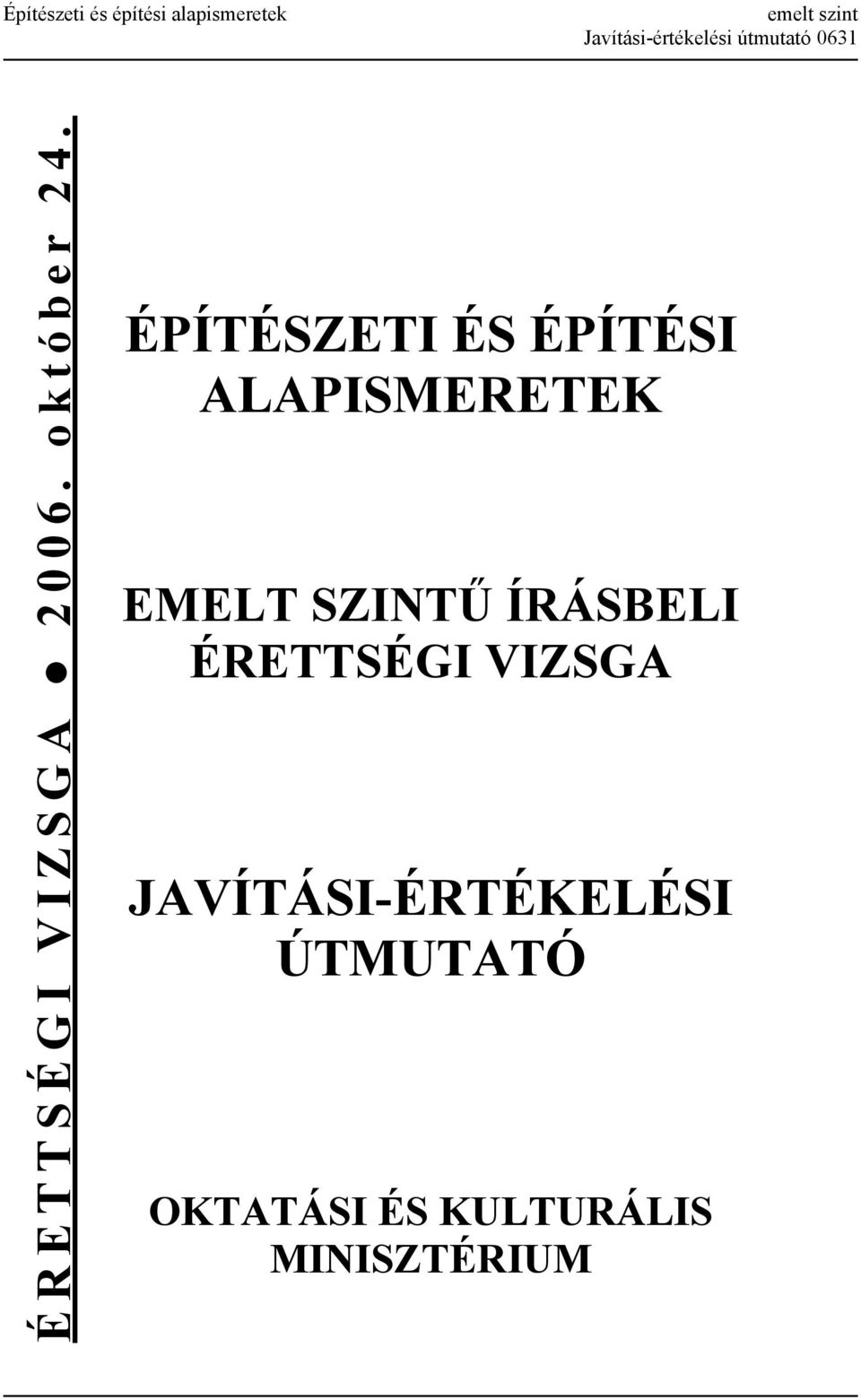 ÉPÍTÉSZETI ÉS ÉPÍTÉSI ALAPISMERETEK EMELT SZINTŰ