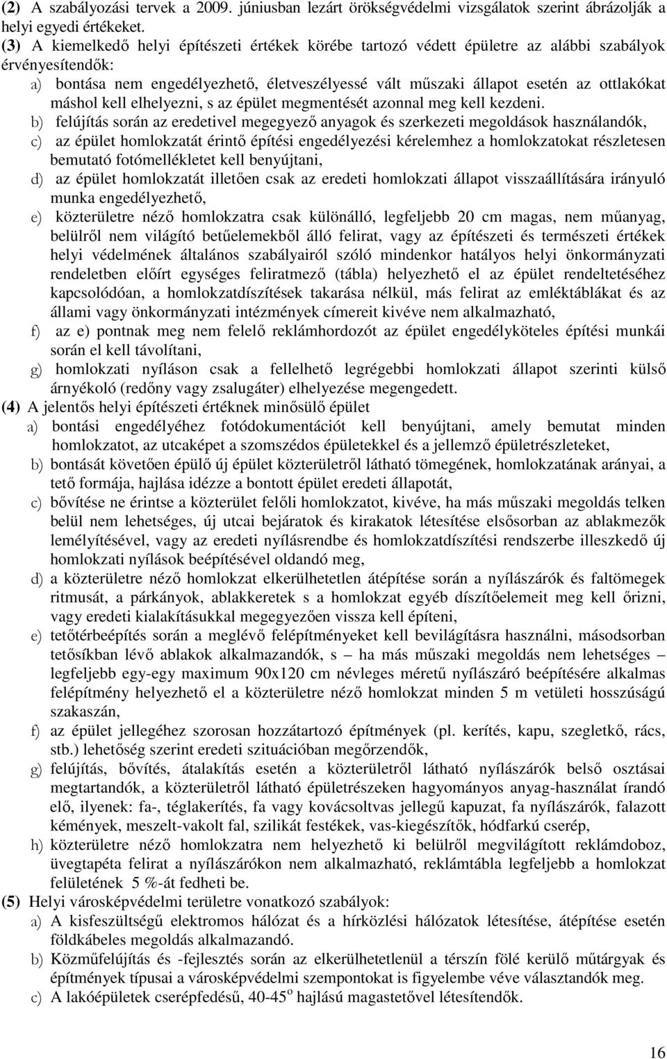 máshol kell elhelyezni, s az épület megmentését azonnal meg kell kezdeni.