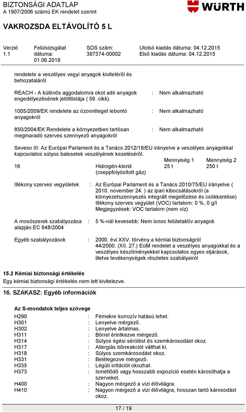 Seveso III: Az Európai Parlament és a Tanács 2012/18/EU irányelve a veszélyes anyagokkal kapcsolatos súlyos balesetek veszélyének kezeléséről.