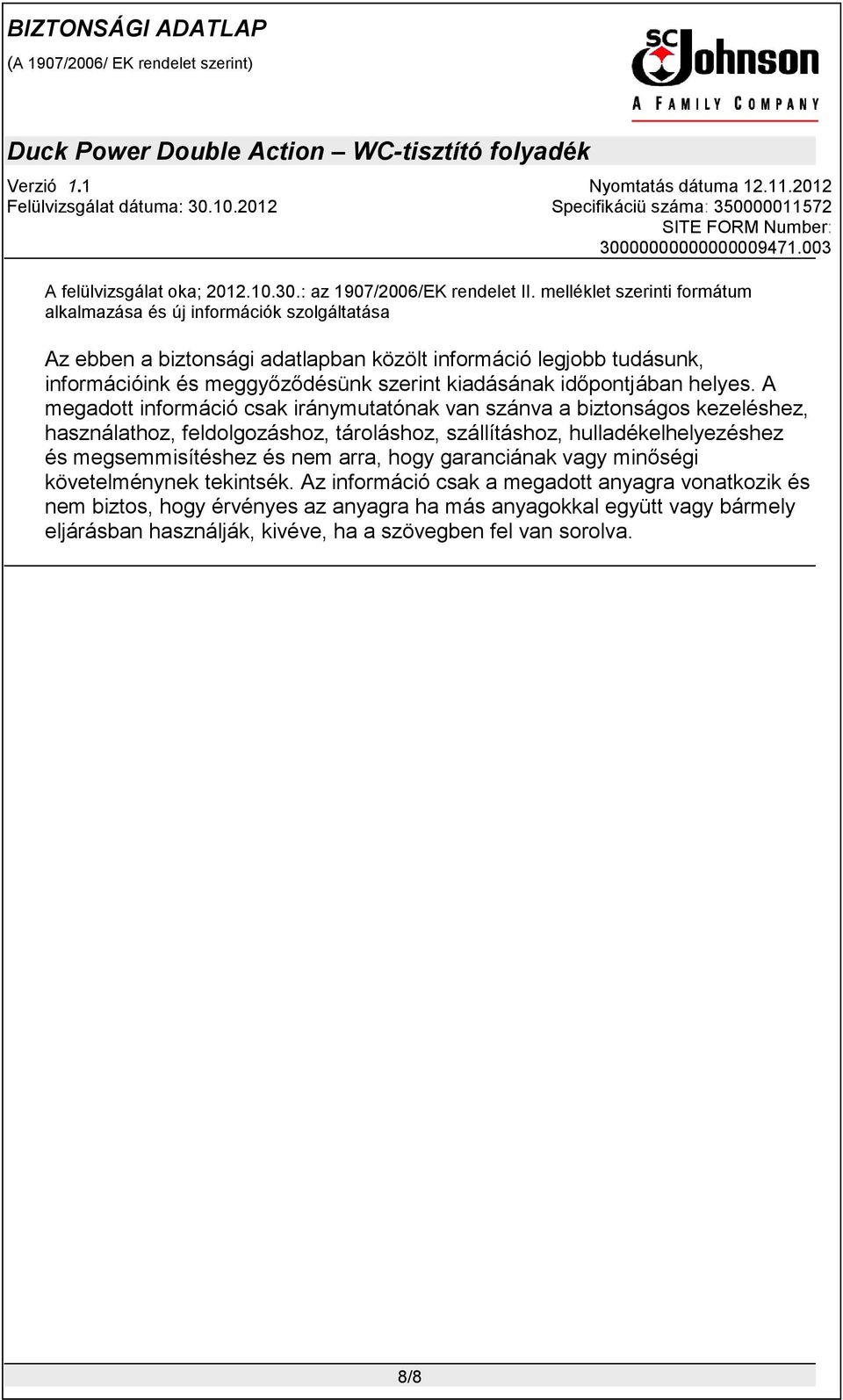 szerint kiadásának időpontjában helyes.
