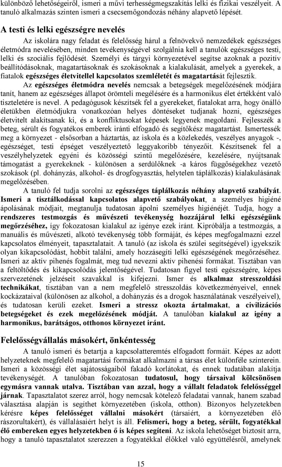 testi, lelki és szociális fejlődését.