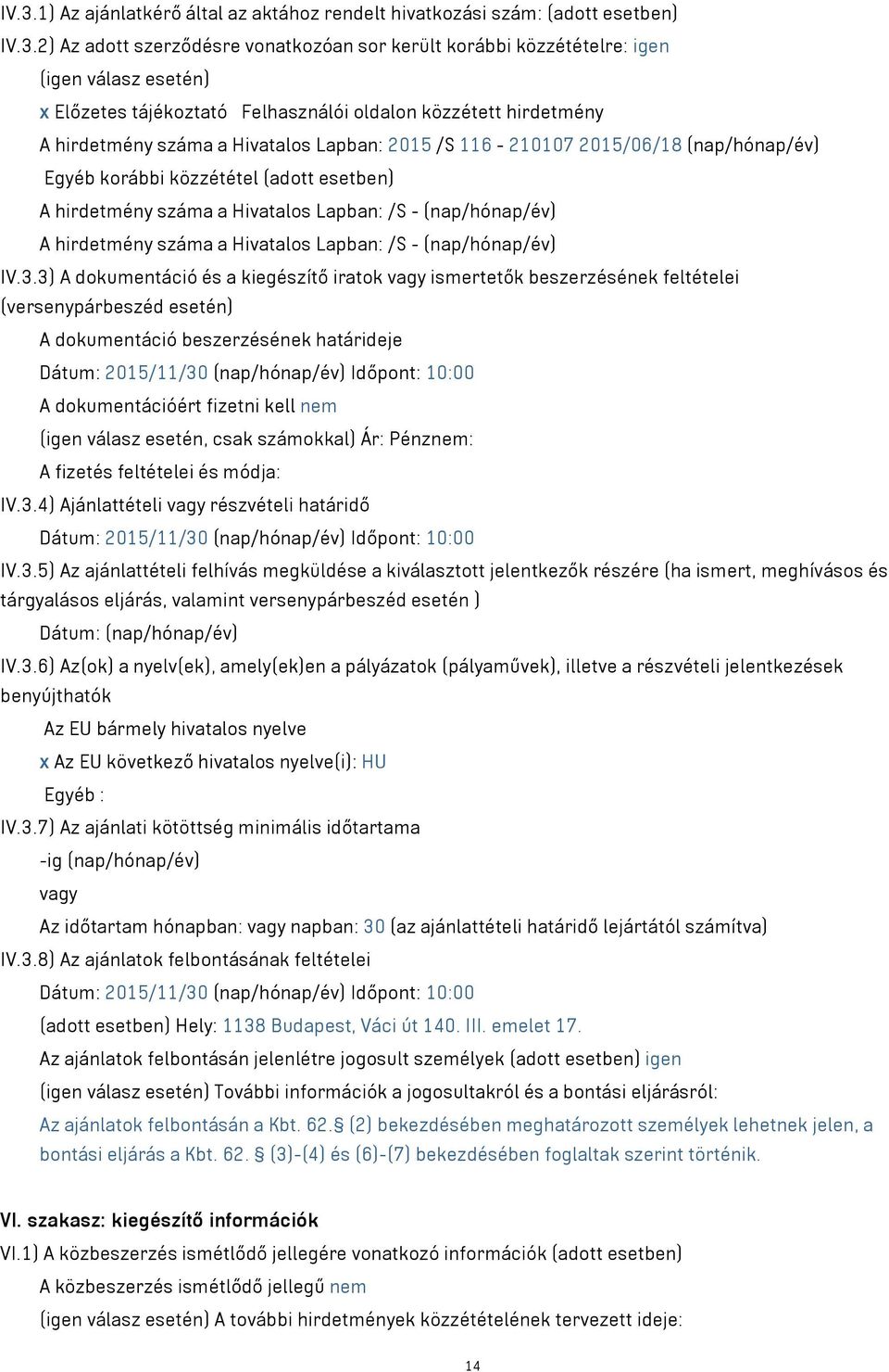 Hivatalos Lapban: /S - (nap/hónap/év) A hirdetmény száma a Hivatalos Lapban: /S - (nap/hónap/év) IV.3.