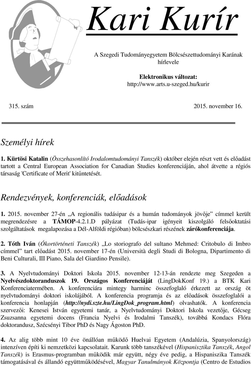 társaság 'Certificate of Merit' kitűntetését. Rendezvények, konferenciák, előadások 1.