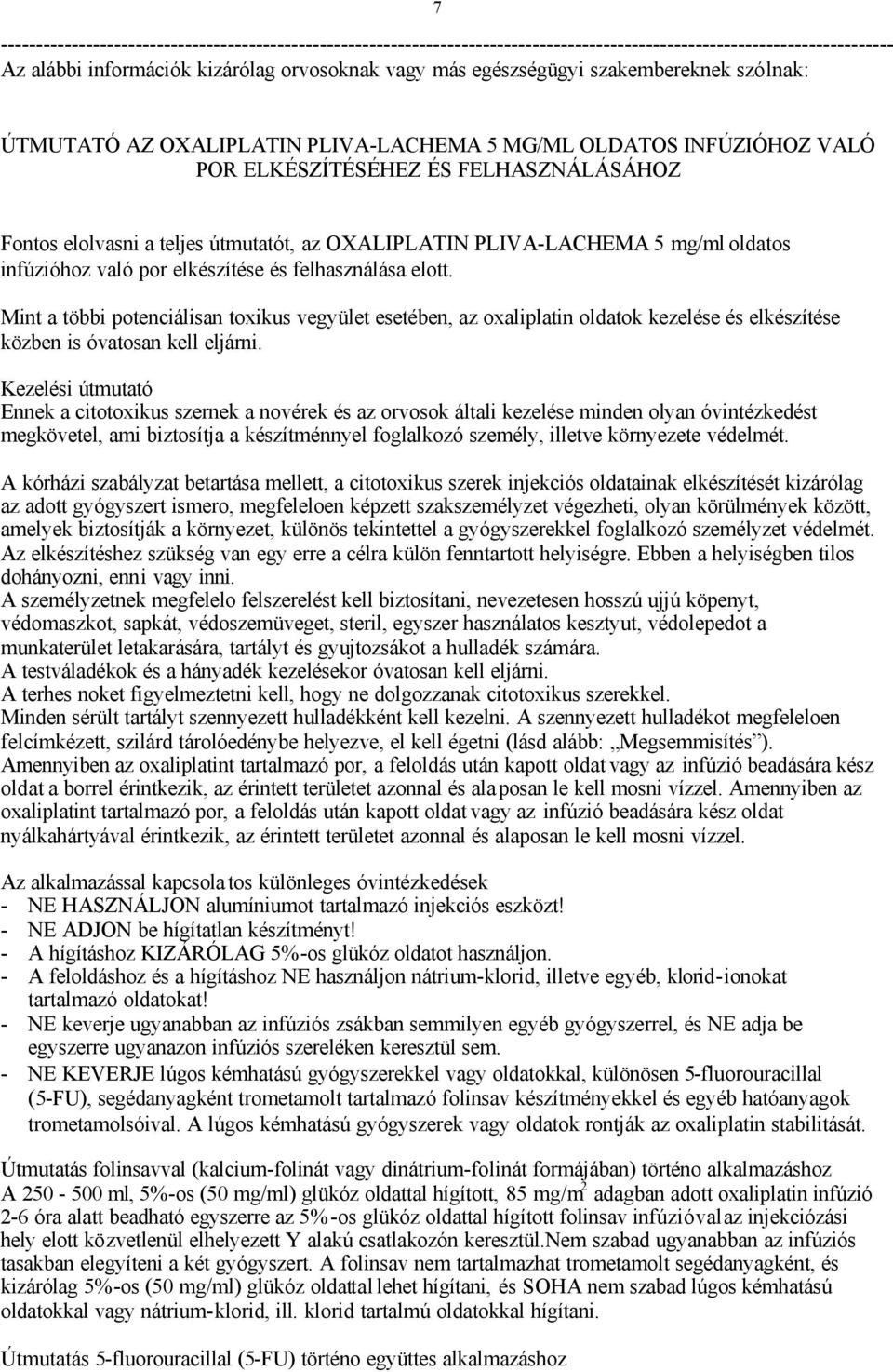 5 mg/ml oldatos infúzióhoz való por elkészítése és felhasználása elott.