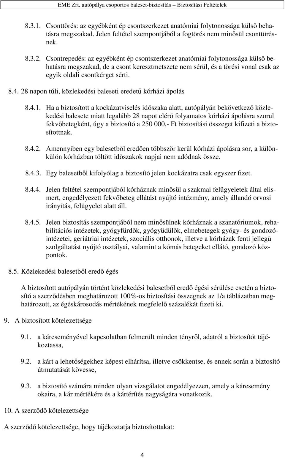 28 napon túli, közlekedési baleseti eredetű kórházi ápolás 8.4.1.