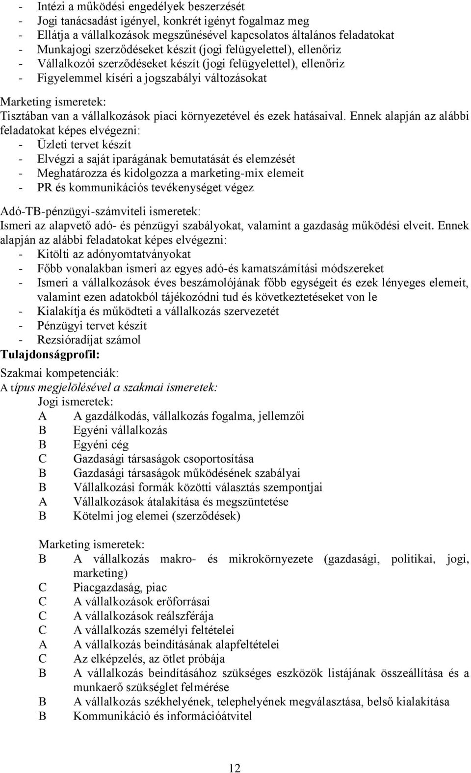 vállalkozások piaci környezetével és ezek hatásaival.