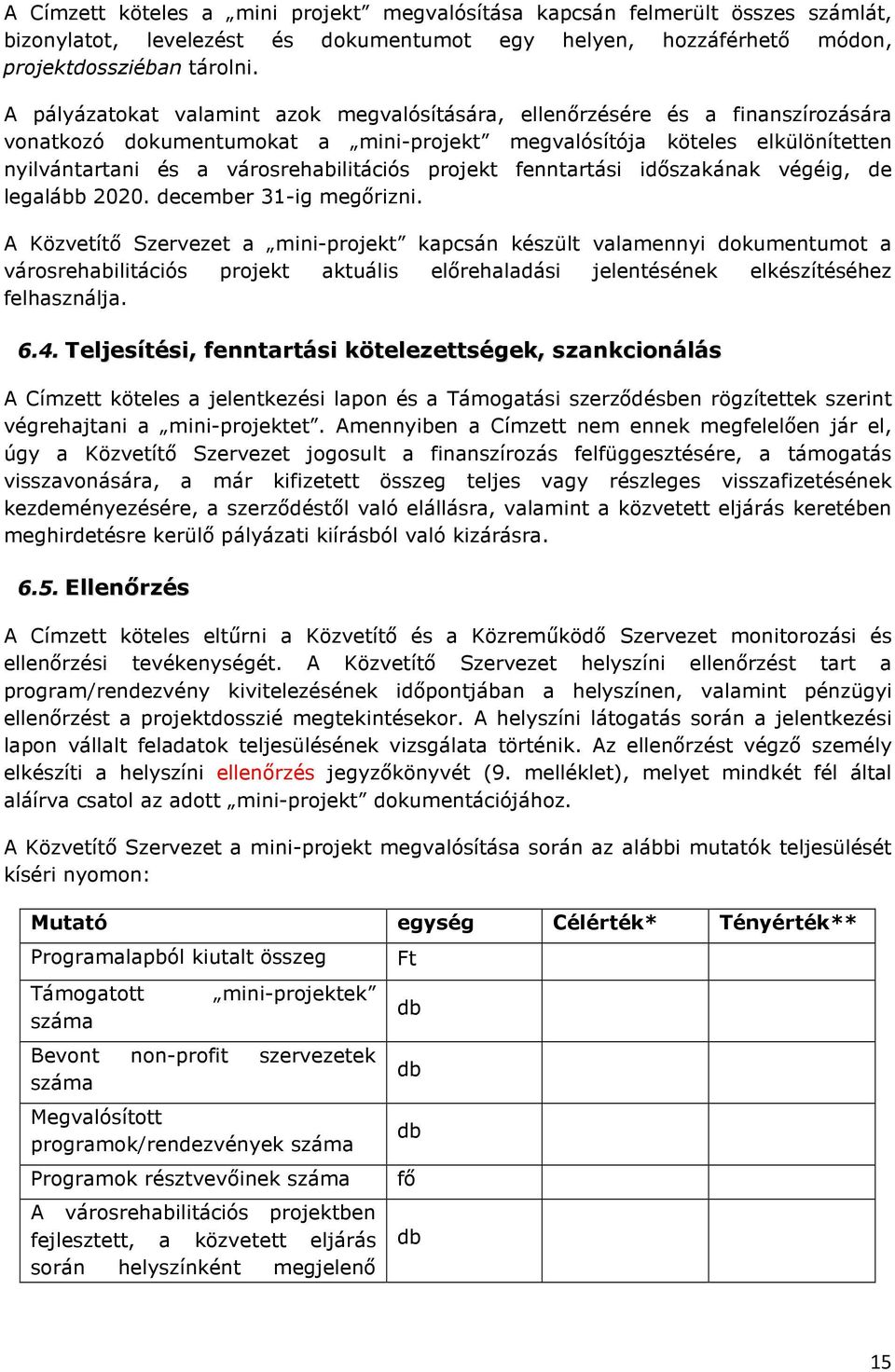 projekt fenntartási időszakának végéig, de legalább 2020. december 31-ig megőrizni.