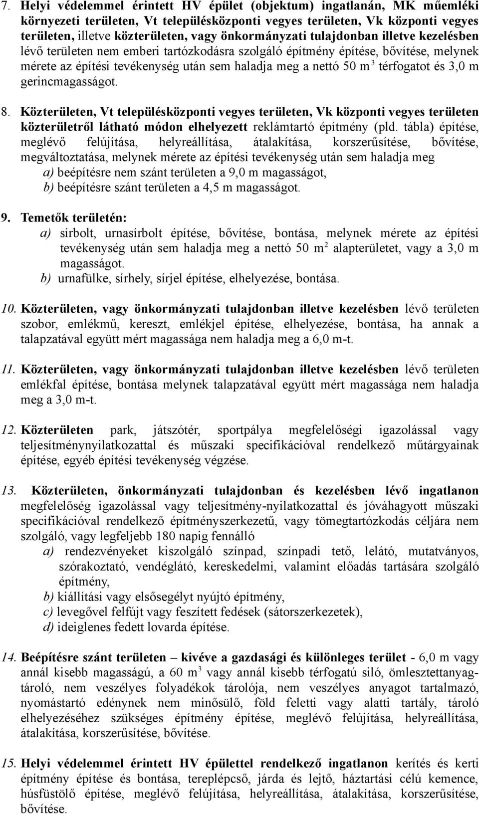 Közterületen, Vt településközponti vegyes területen, Vk központi vegyes területen közterületről látható módon elhelyezett reklámtartó építmény (pld.