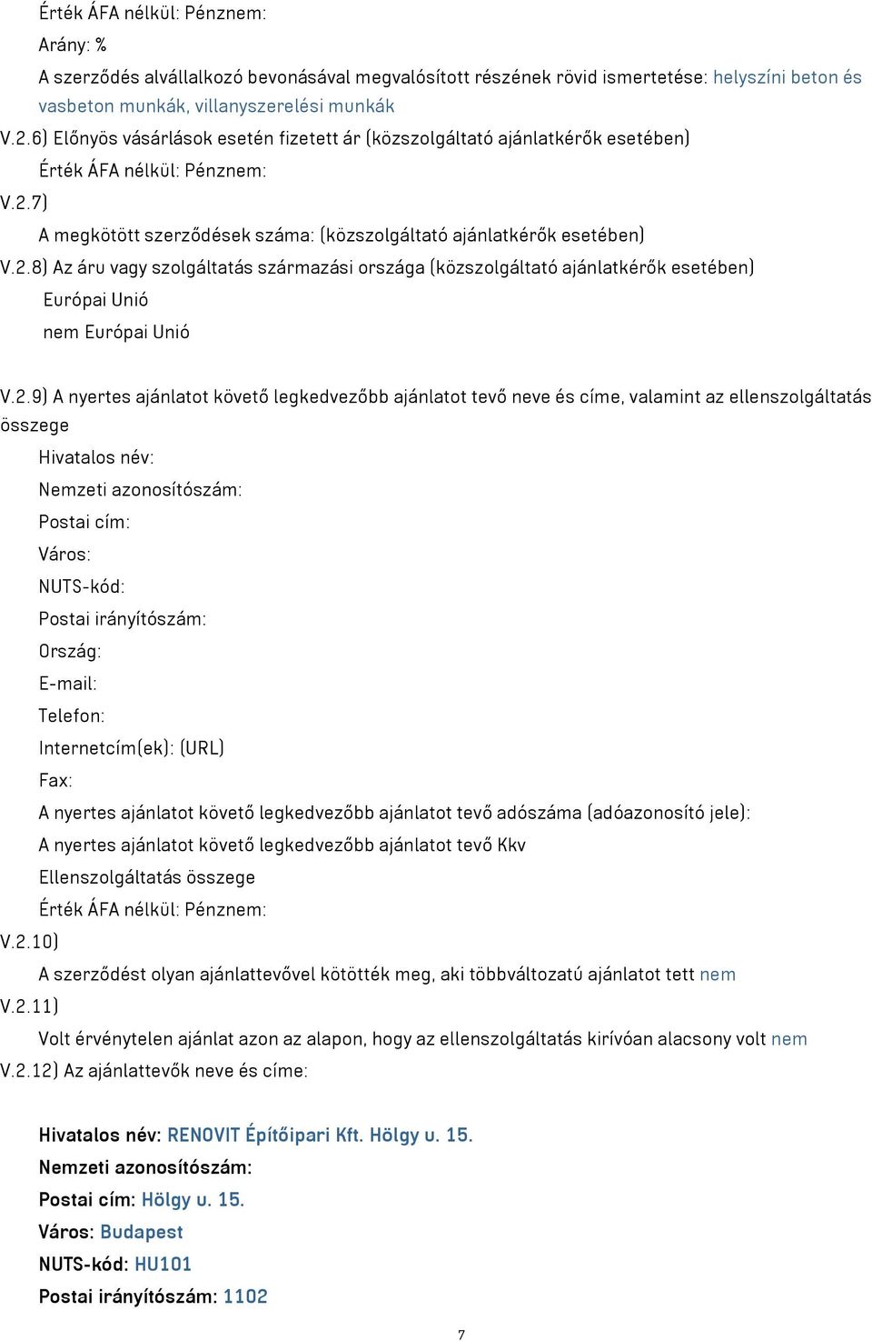 7) A megkötött szerződések száma: (közszolgáltató ajánlatkérők esetében) V.2.