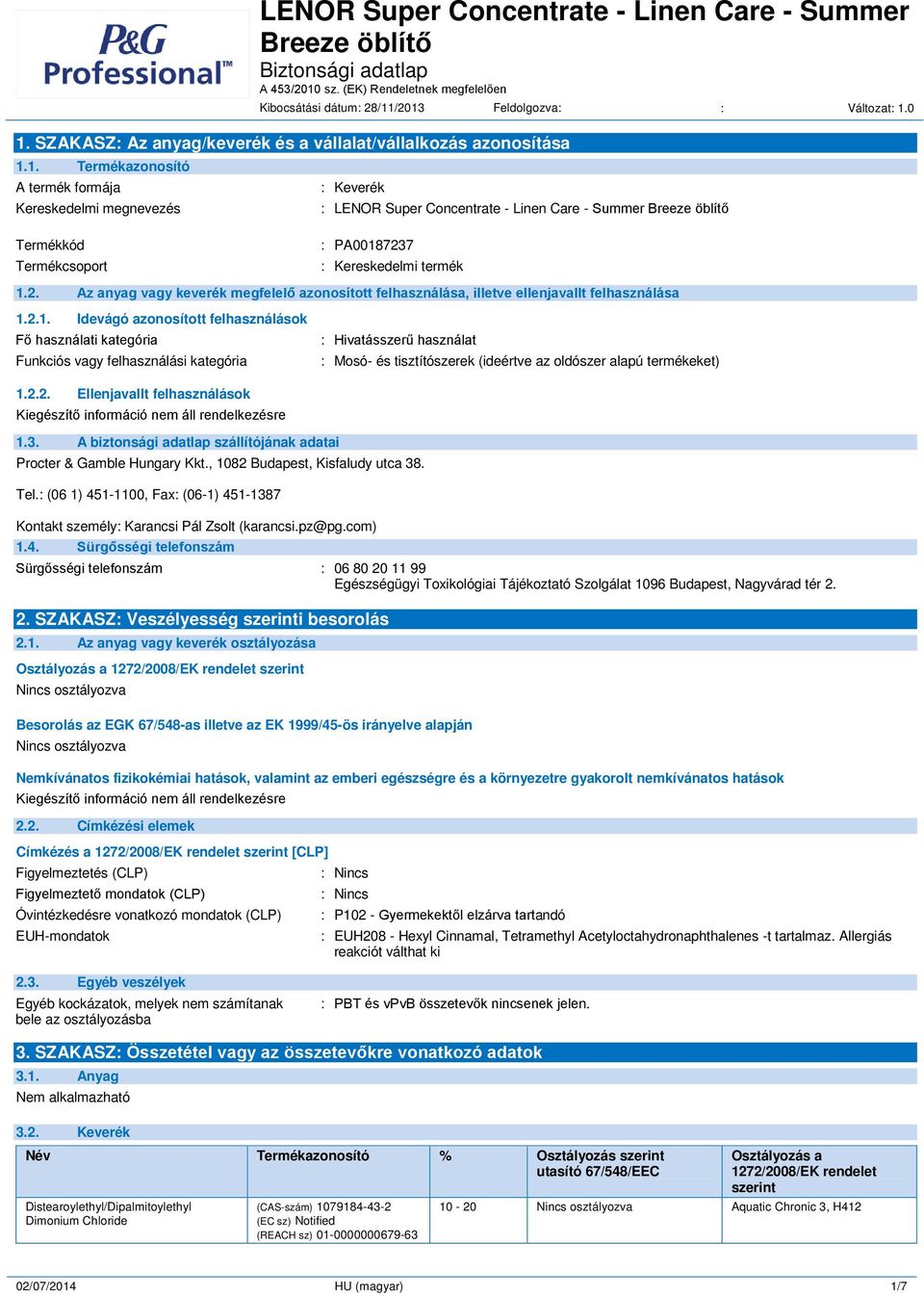 2. Az anyag vagy keverék megfelelő azonosított felhasználása, illetve ellenjavallt felhasználása 1.