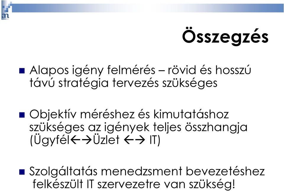 az igények teljes összhangja (Ügyfél Üzlet IT) Szolgáltatás