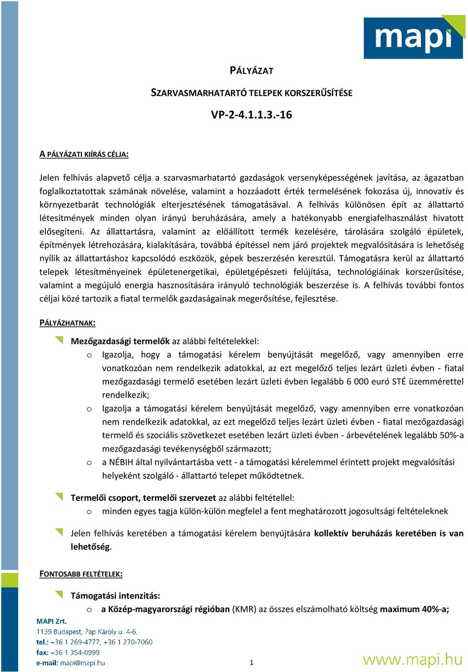 termelésének fokozása új, innovatív és környezetbarát technológiák elterjesztésének támogatásával.