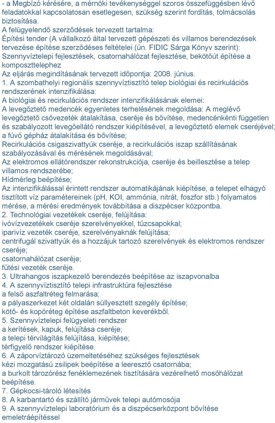 FIDIC Sárga Könyv szerint): Szennyvíztelepi fejlesztések, csatornahálózat fejlesztése, bekötőút építése a komposzttelephez 1.
