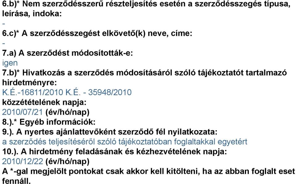 16811/2010 K.É. 35948/2010 közzétételének napja: 2010/07/21 (év/hó/nap) 