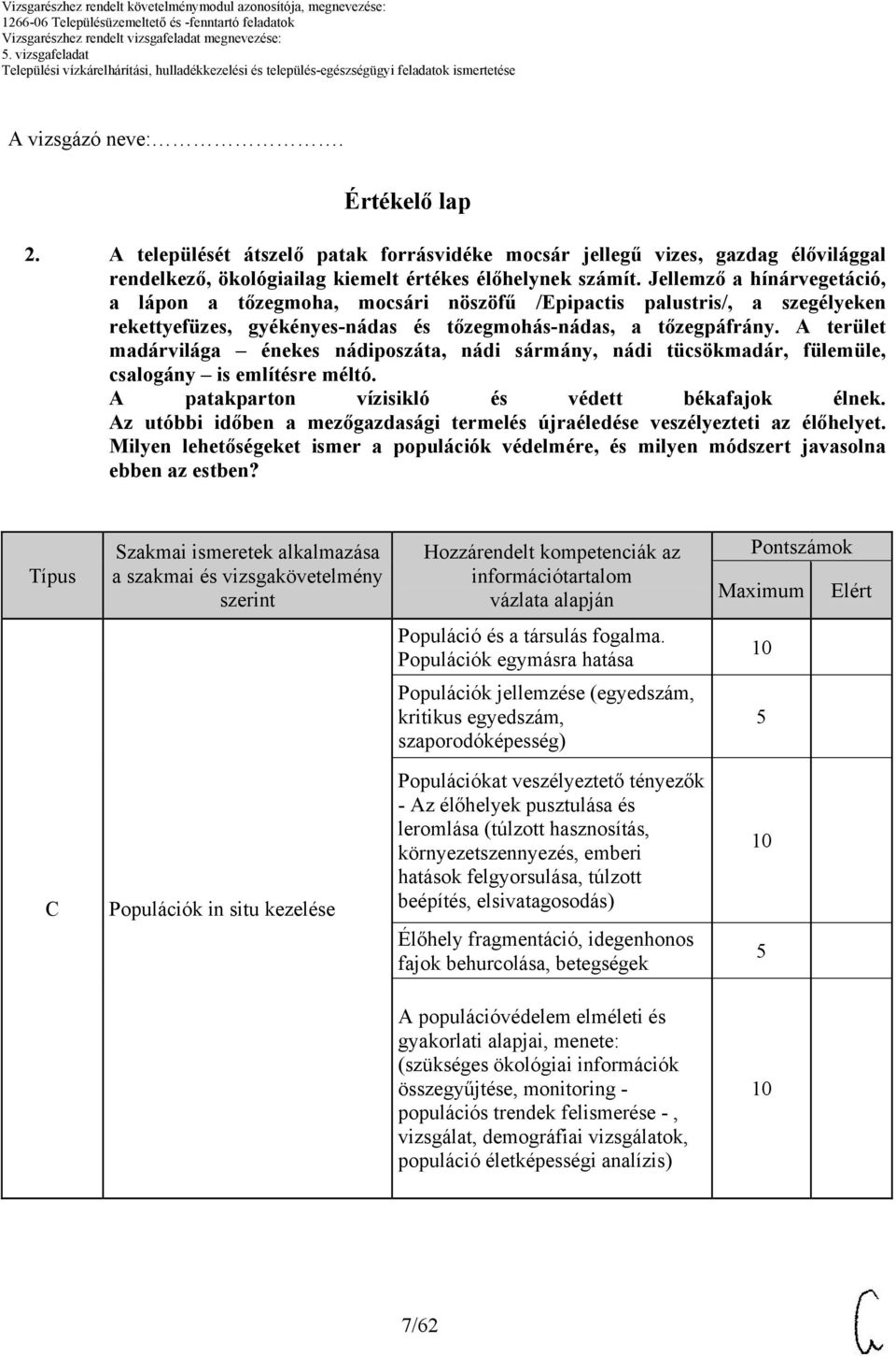A terület madárvilága énekes nádiposzáta, nádi sármány, nádi tücsökmadár, fülemüle, csalogány is említésre méltó. A patakparton vízisikló és védett békafajok élnek.