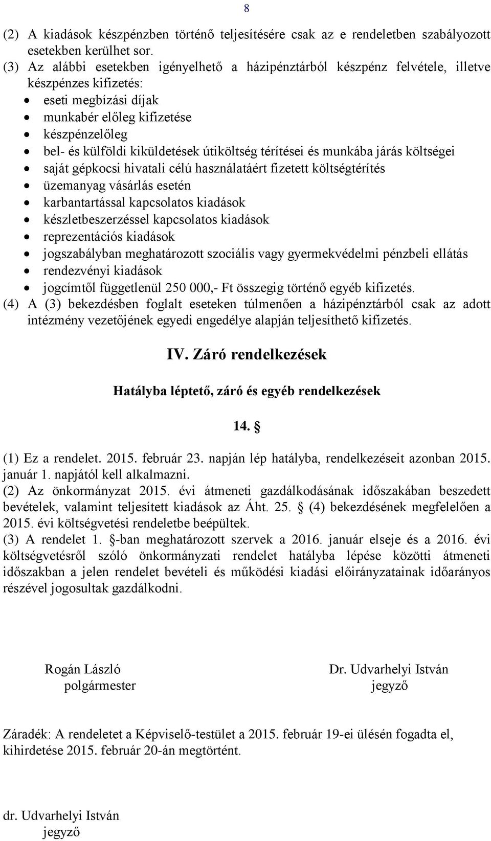 útiköltség térítései és munkába járás költségei saját gépkocsi hivatali célú használatáért fizetett költségtérítés üzemanyag vásárlás esetén karbantartással kapcsolatos kiadások készletbeszerzéssel