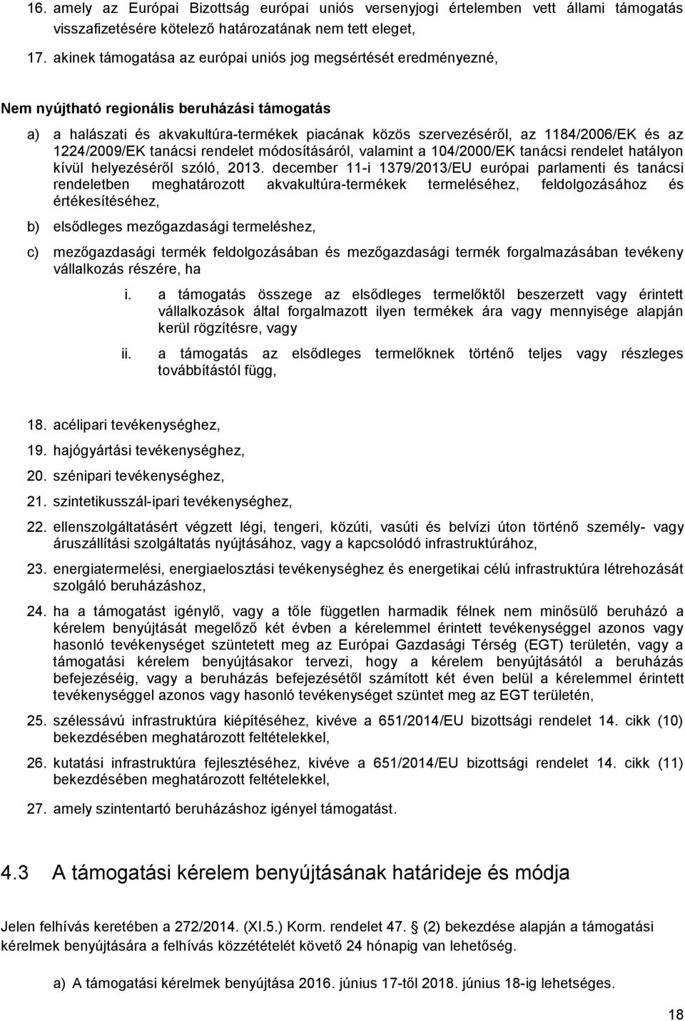 az 1224/2009/EK tanácsi rendelet módosításáról, valamint a 104/2000/EK tanácsi rendelet hatályon kívül helyezéséről szóló, 2013.