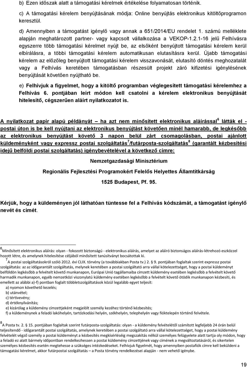 14/EU rendelet 1. számú melléklete alapján meghatározott partner- vagy kapcsolt vállalkozása a VEKOP-1.2.