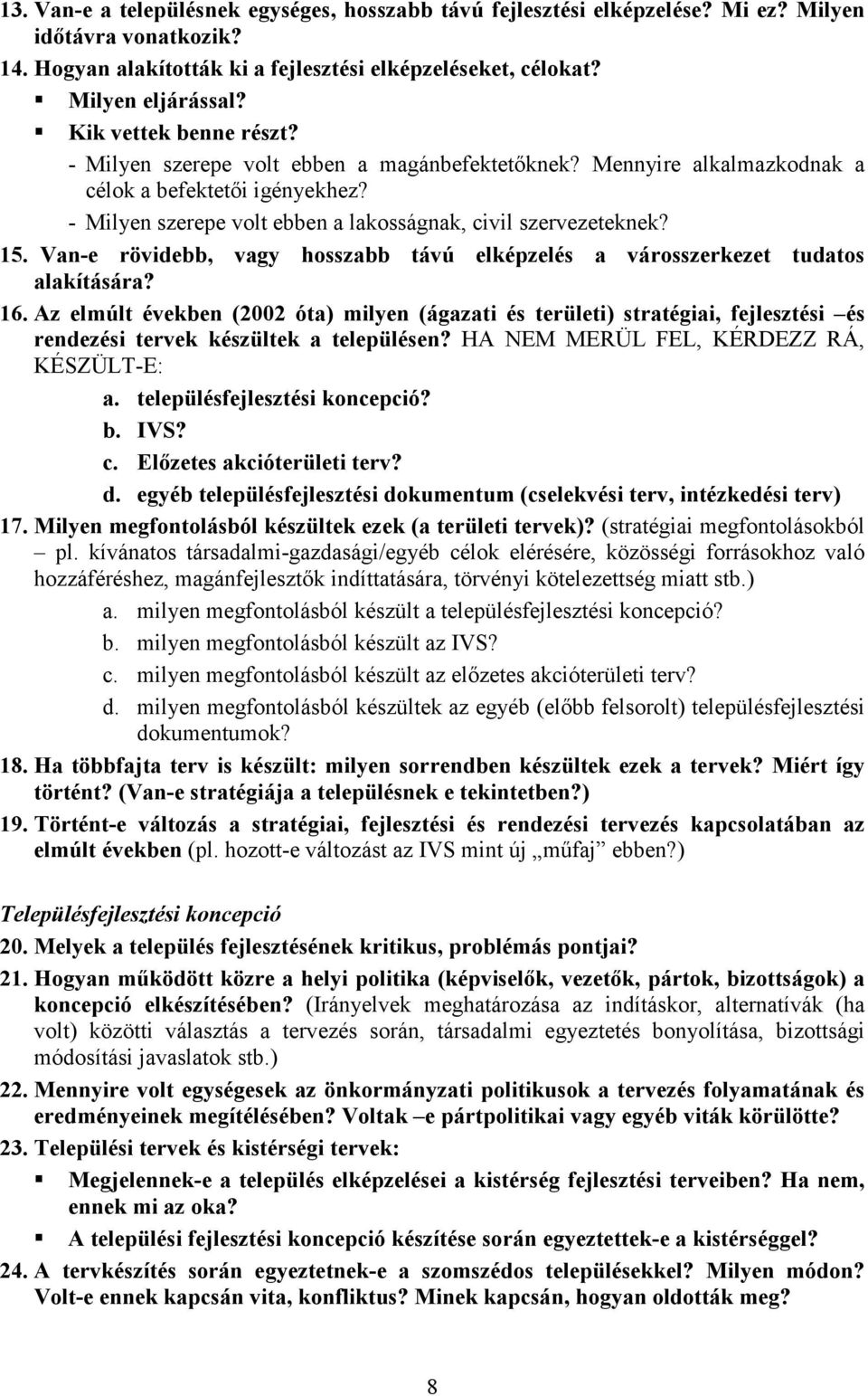Van-e rövidebb, vagy hosszabb távú elképzelés a városszerkezet tudatos alakítására? 16.