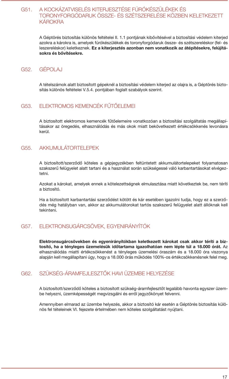 Ez a kiterjesztés azonban nem vonatkozik az átépítésekre, felújításokra és bővítésekre. G52.