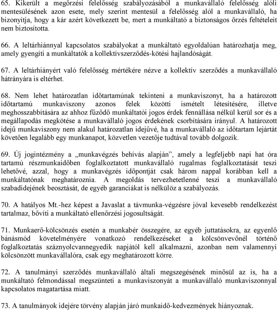 A leltárhiánnyal kapcsolatos szabályokat a munkáltató egyoldalúan határozhatja meg, amely gyengíti a munkáltatók a kollektívszerződés-kötési hajlandóságát. 67.