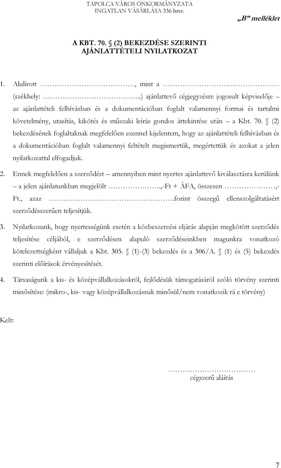 áttekintése után a Kbt. 70.