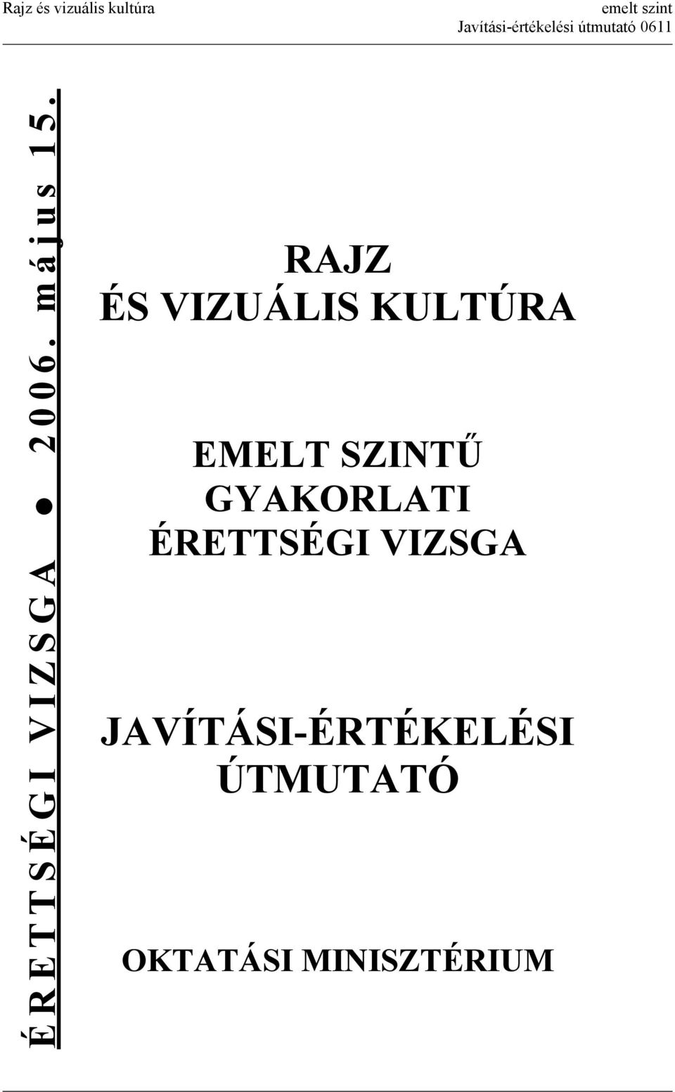RAJZ ÉS VIZUÁLIS KULTÚRA EMELT SZINTŰ