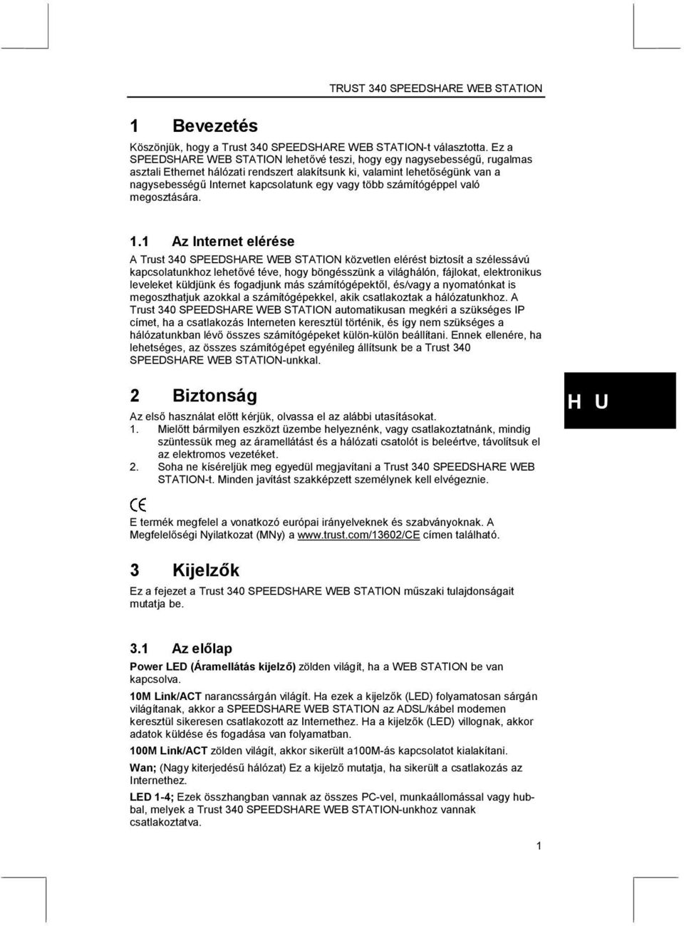 vagy több számítógéppel való megosztására. 1.