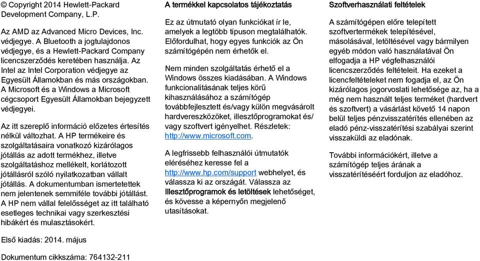 A Microsoft és a Windows a Microsoft cégcsoport Egyesült Államokban bejegyzett védjegyei. Az itt szereplő információ előzetes értesítés nélkül változhat.