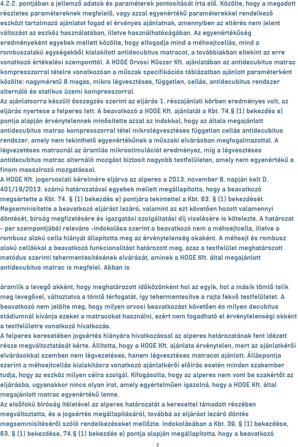 jelent változást az eszköz használatában, illetve használhatóságában.