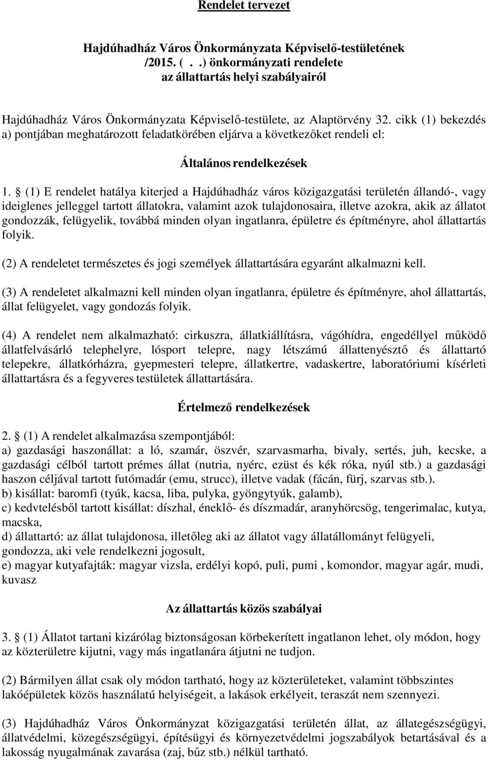 cikk (1) bekezdés a) pontjában meghatározott feladatkörében eljárva a következőket rendeli el: Általános rendelkezések 1.