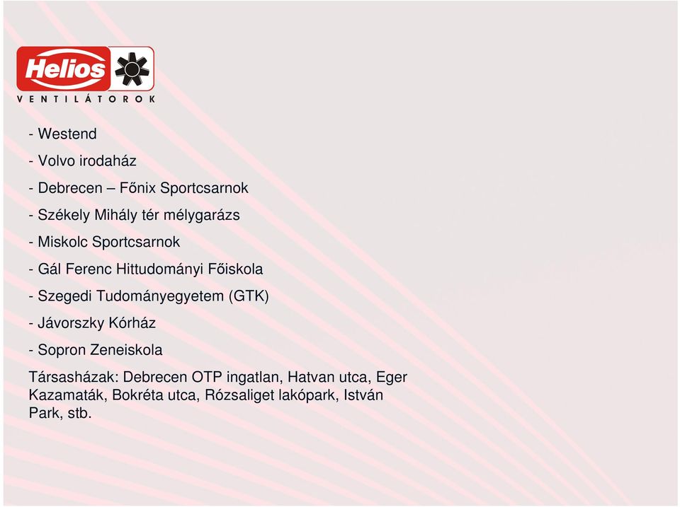 Tudományegyetem (GTK) - Jávorszky Kórház - Sopron Zeneiskola Társasházak: Debrecen