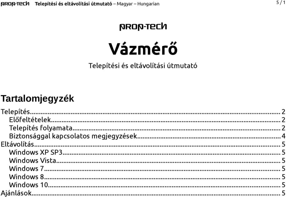 .. 2 Telepítés folyamata... 2 Biztonsággal kapcsolatos megjegyzések...4 Eltávolítás.