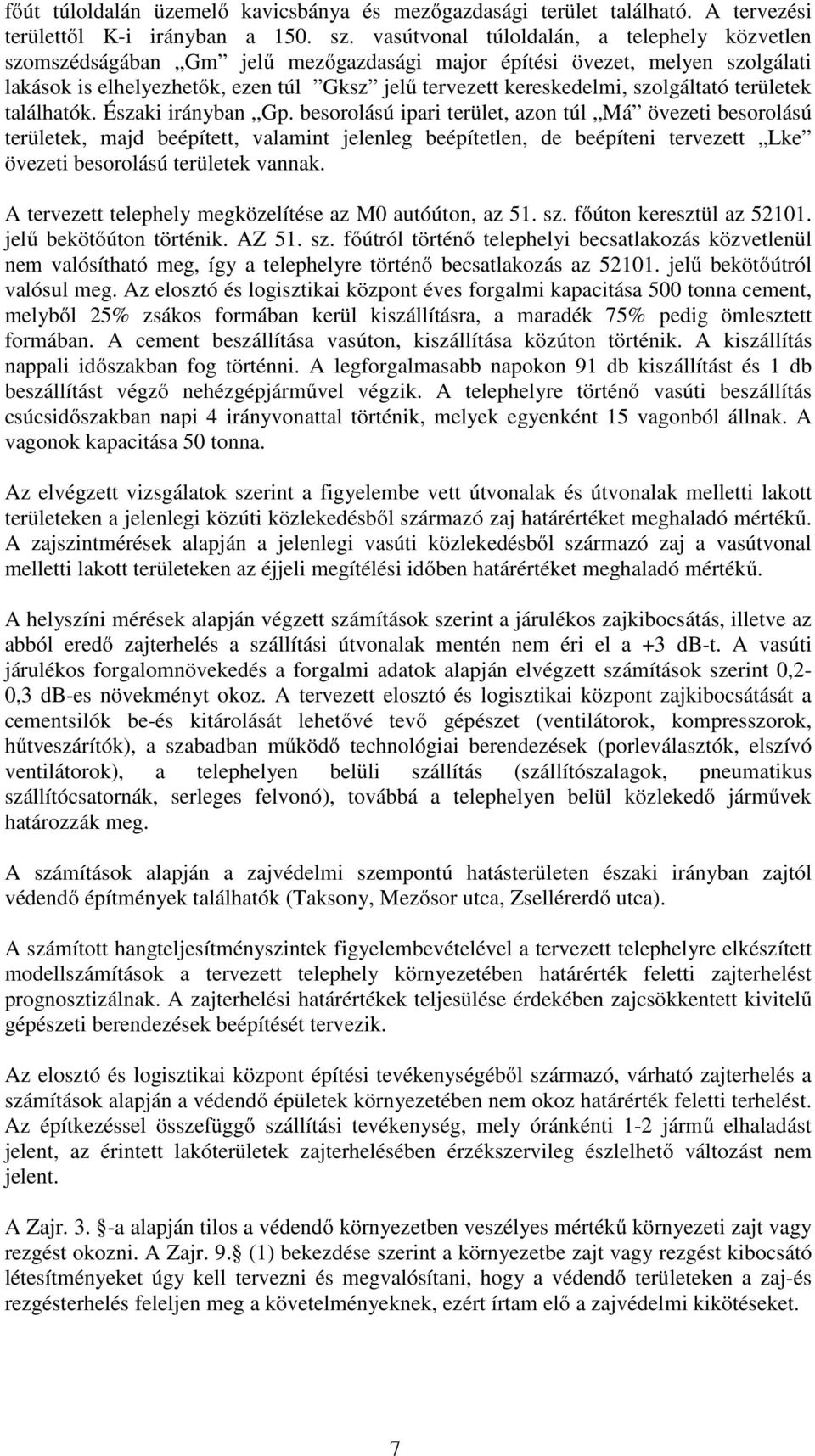 szolgáltató területek találhatók. Északi irányban Gp.