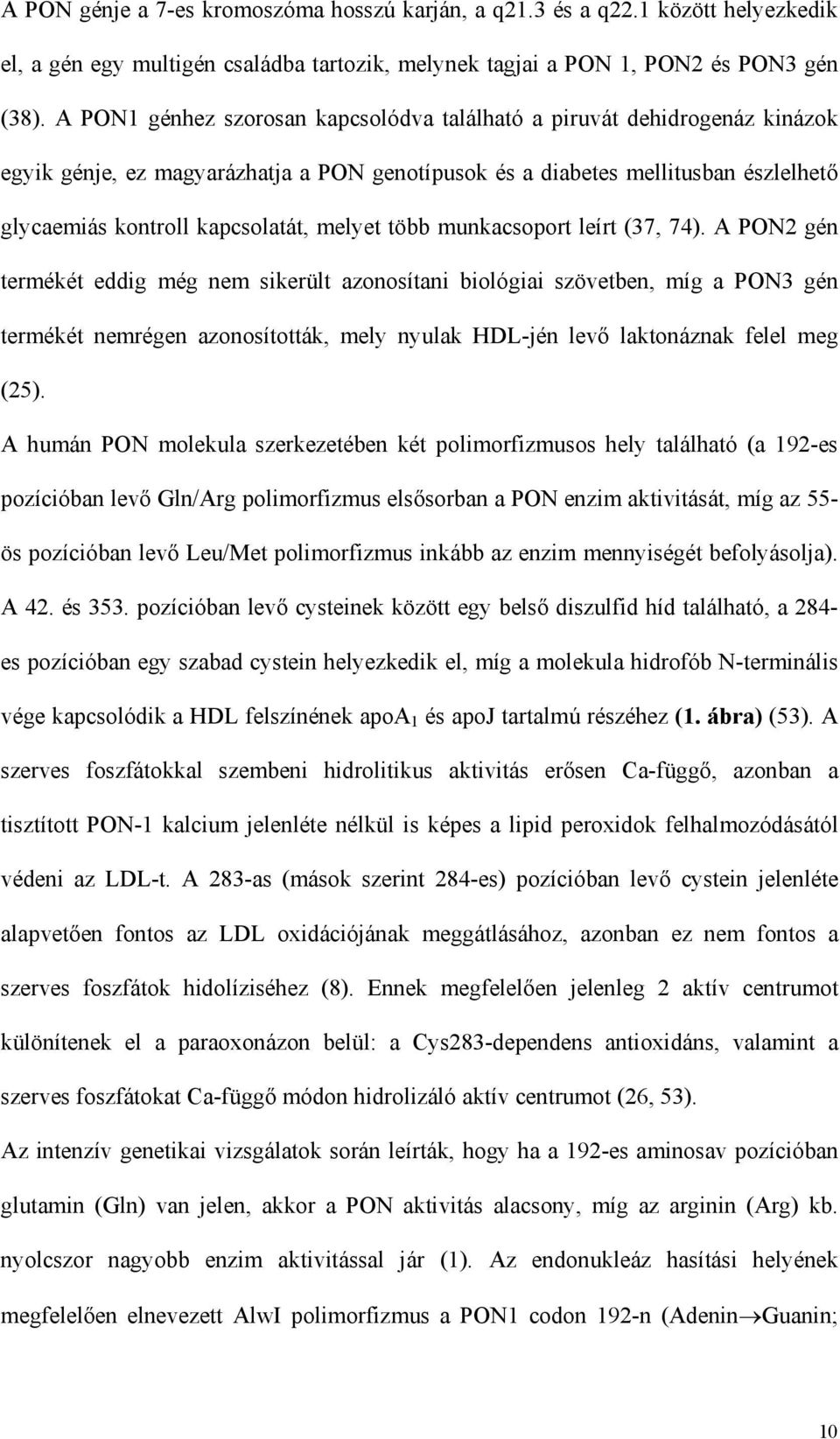 több munkacsoport leírt (37, 74).